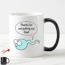 Carregar imagem no visualizador da galeria, Light Magic Funny Gifts for Father from Son Daughter Rude Thanks for Not Pulling Out Dad Coffee Mug Tea Cup
